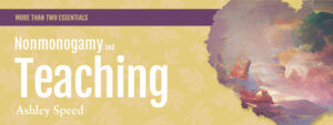Nonmonogamy and Teaching
