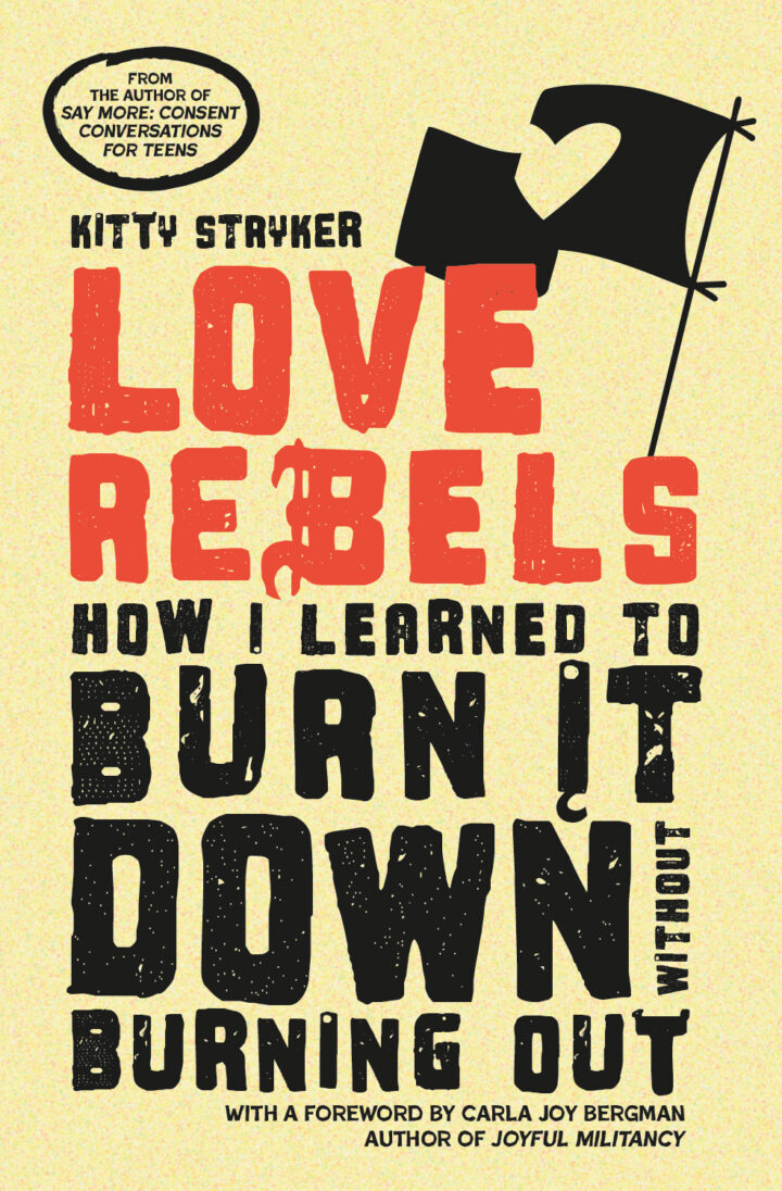Text saying Love Rebels: How I Learned to Burn it Down without Burning Out on yellow background with an image of a flag with a heart