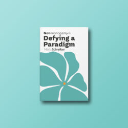 Cover of Nonmonogamy and Defying a Paradigm by Marla Schreiber on blue background.